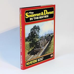 The Somerset and Dorset in the 'Sixties: Part 3, 1960-1962 & Part 4, 1963-1966 (combined edition)