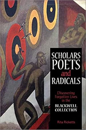 Seller image for Scholars, Poets and Radicals: Discovering Forgotten Lives in the Blackwell Collections for sale by Paul Brown