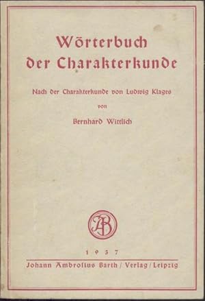 Wörterbuch der Charakterkunde. Nach der Charakterkunde von Ludwig Klages.