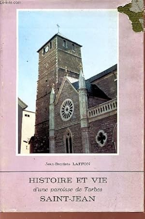 Seller image for Histoire et vie d'une paroisse de Tarbes Saint-Jean. for sale by Le-Livre