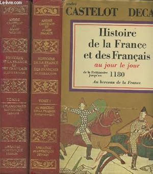 Image du vendeur pour Histoire de la France et des franais au jour le jour Tome 1 et 2 (en deux volumes) : De la prhistoire jusqu'en 1180, au berceau de la France - 1180-1408, le flamboyant Moyen-Age mis en vente par Le-Livre