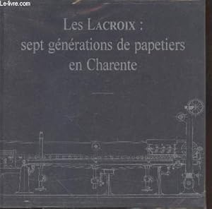 Bild des Verkufers fr Les Lacroix : Sept gnrations de papeteries en Charente zum Verkauf von Le-Livre