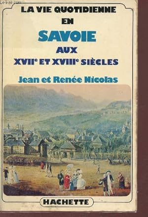 Bild des Verkufers fr La vie quotidienne en Savoie aux XVIIe et XVIIIe sicles. zum Verkauf von Le-Livre