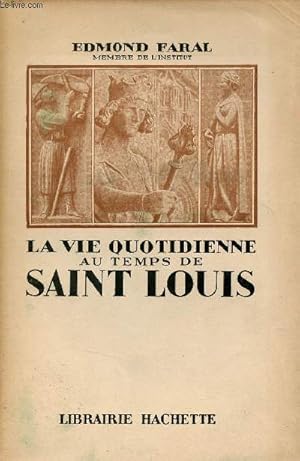 Bild des Verkufers fr La vie quotidienne au temps de Saint Louis. zum Verkauf von Le-Livre