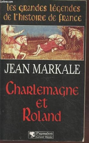 Seller image for Charlemagne et Roland (Colleciton : "Les Grandes Lgendes de l'Histoire de France") for sale by Le-Livre