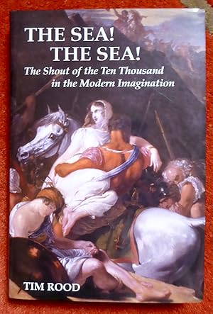 Seller image for The Sea! The Sea! The Shout of the Ten Thousand in the Modern Imagination for sale by Cadeby Books