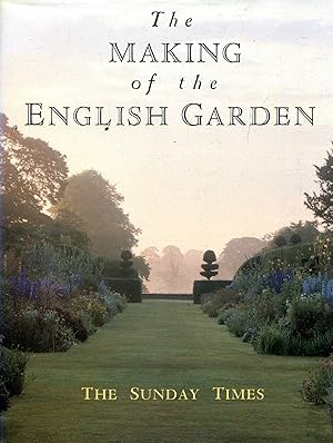 Seller image for The Making of the English Garden : The Sunday Times for sale by Pendleburys - the bookshop in the hills