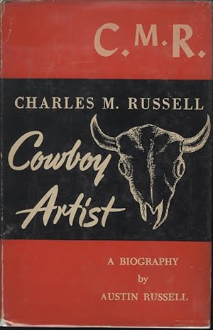 C.M.R.: Charles M. Russell: Cowboy artist, a biography