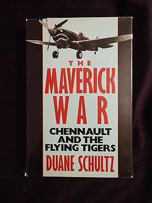 Imagen del vendedor de THE MAVERICK WAR: CHENNAULT AND THE FLYING TIGERS a la venta por JB's Book Vault