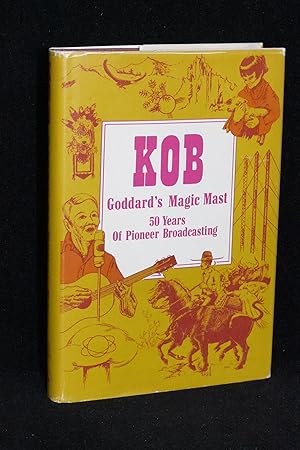 KOB; Goddard's Magic Mast; 50 Years of Pioneer Broadcasting