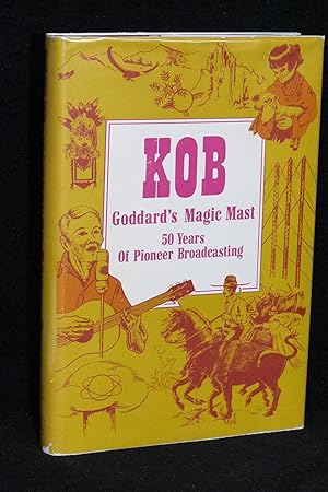 KOB; Goddard's Magic Mast; 50 Years of Pioneer Broadcasting