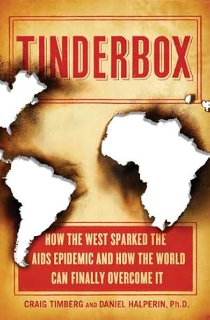 Seller image for Tinderbox: How the West Sparked the AIDS Epidemic and How the World Can Finally for sale by Brockett Designs