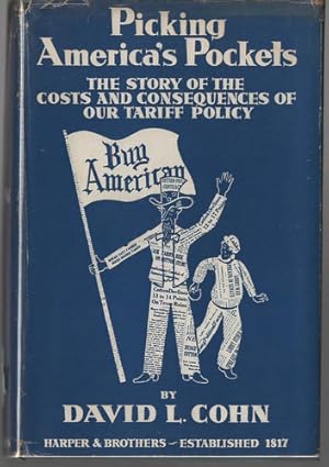 Picking America's Pockets: The Story of the Costs and Consequences of our Tariff Policy