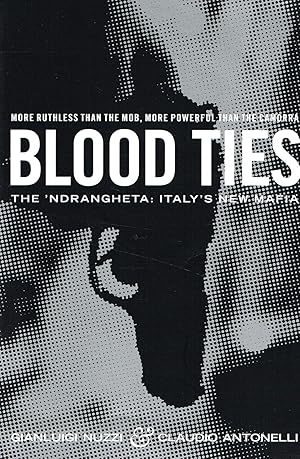 Image du vendeur pour Blood Ties : The 'Ndrangheta : Italy's New Mafia : mis en vente par Sapphire Books