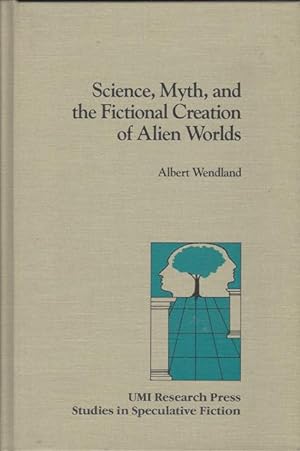 Seller image for Science, myth, and the fictional creation of alien worlds (Studies in speculative fiction) for sale by Aladdin Books
