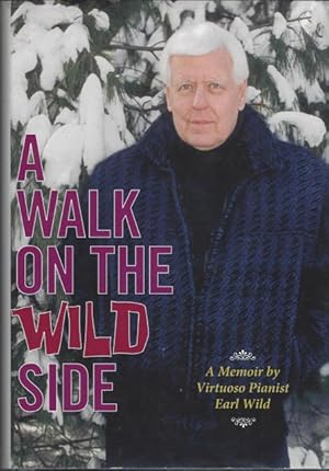 A Walk on the Wild Side: A Memoir by Virtuoso Pianist Earl Wild