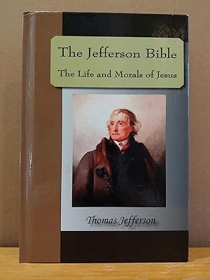 Seller image for The Jefferson Bible, The Life and Morals of Jesus for sale by H.S. Bailey