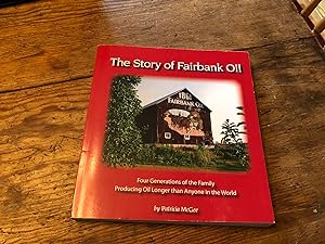 Bild des Verkufers fr The Story of Fairbank Oil: Four Generations of the Family Producing Oil Longer Than Anyone in the World zum Verkauf von Heroes Bookshop