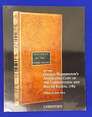 Seller image for George Washington's annotated copy of the Constitution and Bill of Rights, 1789. [ Christie, Manson & Woods International Inc, auction catalogue, sale date:22 June 2012 ]. for sale by Wykeham Books
