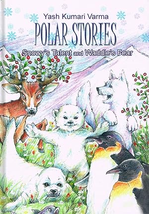 Seller image for Polar Stories : Snowy's Talent & Waddle's Fear : SIGNED COPY : for sale by Sapphire Books