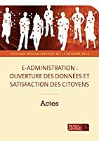 Bild des Verkufers fr E-administration : Ouverture Des Donnes Et Satisfaction Des Citoyens : Actes zum Verkauf von RECYCLIVRE