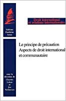 Seller image for Le Principe De Prcaution : Aspects De Droit Internationale Et Communautaire for sale by RECYCLIVRE