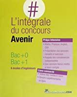 Seller image for L'intgrale Du Concours Avenir : Bac +0, Bac +1 : 6 coles D'ingnieurs for sale by RECYCLIVRE