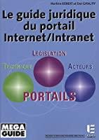 Bild des Verkufers fr Le Guide Juridique Du Portail Internet-intranet : Technique, Lgislation, Acteurs, Portails zum Verkauf von RECYCLIVRE