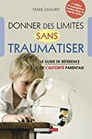 Bild des Verkufers fr Donner Des Limites Sans Traumatiser : Le Guide De Rfrence De L'autorit Parentale zum Verkauf von RECYCLIVRE