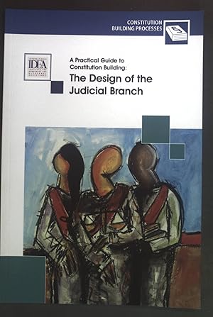 Immagine del venditore per A practical Guide to Constitution Building: The Design of the Judicial Branch. Constitution Building Processes. venduto da books4less (Versandantiquariat Petra Gros GmbH & Co. KG)