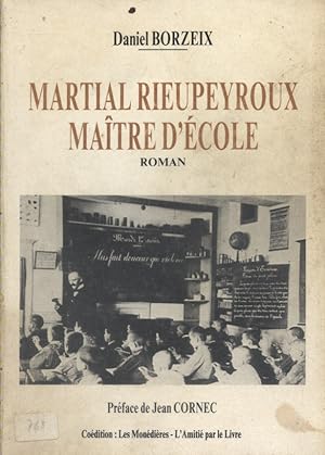 Image du vendeur pour Martial Rieupeyroux matre d'cole. Roman. mis en vente par Librairie Et Ctera (et caetera) - Sophie Rosire