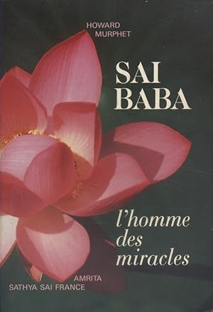 Sai Baba. L'homme des miracles.