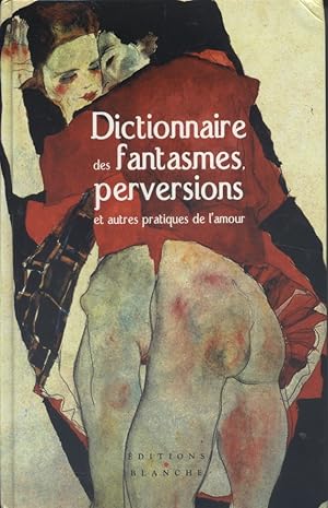 Imagen del vendedor de Dictionnaire des fantasmes, perversions et autres pratiques de l'amour. a la venta por Librairie Et Ctera (et caetera) - Sophie Rosire