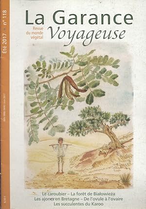 La garance voyageuse. Revue du monde végétal. N° 118. Le caroubier - La forêt de Bialowieza - Les...