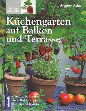 Bild des Verkufers fr Kchengarten auf Balkon und Terrasse Gemse, Kruter und Obst in Tpfen, Ksten und Kbeln zum Verkauf von Flgel & Sohn GmbH