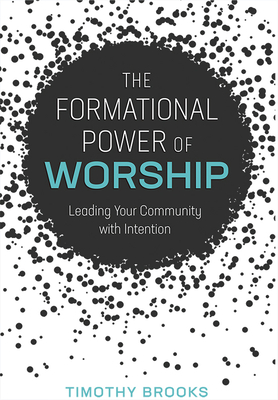 Seller image for The Formational Power of Worship: Leading Your Community with Intention (Paperback or Softback) for sale by BargainBookStores