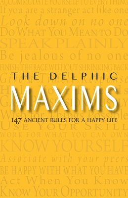 Imagen del vendedor de The Delphic Maxims: 147 Ancient Rules for a Happy Life (Paperback or Softback) a la venta por BargainBookStores