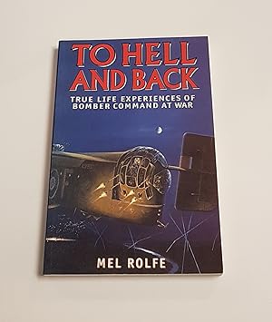 Imagen del vendedor de To Hell and Back - True Life Experiences of Bomber Command at War a la venta por CURIO