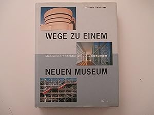 Bild des Verkufers fr Wege zu einem neuen Museum. Museumsarchitektur im 20. Jahrhundert- zum Verkauf von Michael Steinbach Rare Books