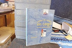 Bild des Verkufers fr Autour du monde en Cargo du Havre  Marseille via Auckland Carnets de Voyage juillet-octobre 2000 zum Verkauf von librairie ESKAL