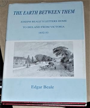 Immagine del venditore per THE EARTH BETWEEN THEM JOSEPH'S BEALE'S LETTERS venduto da O'Brien Books