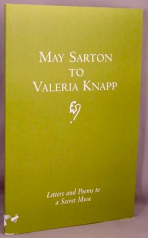 Seller image for May Sarton to Valeria Knapp: Letters and Poems to a Secret Muse. for sale by Bucks County Bookshop IOBA