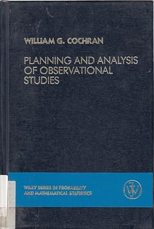 Planning and Analysis of Observational Studies / William G. Cochran; (Probability & Mathematical ...