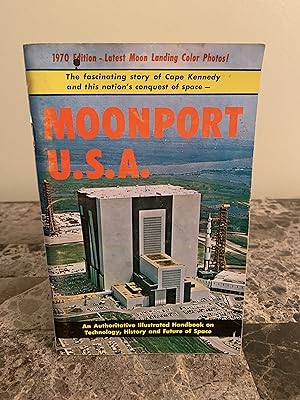 Moonport U.S.A.: The Fascinating Story of Cape Kennedy and This Nation's Conquest of Space [1970 ...