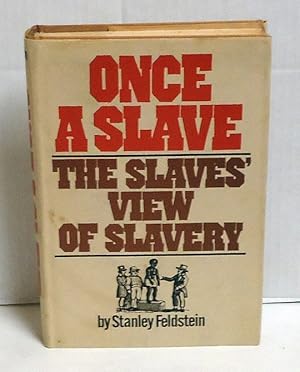 Once A Slave: The Slaves' View of Slavery