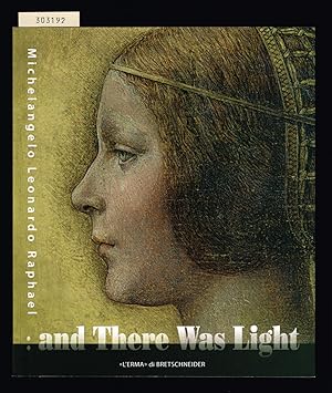 Seller image for And there was light. Michelangelo, Leonardo, Raphael. The masters of Renaissance, seen in a new light. for sale by Hatt Rare Books ILAB & CINOA