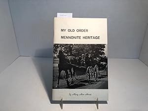 Seller image for My Old Order: Mennonite Heritage for sale by Reeve & Clarke Books (ABAC / ILAB)