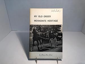 Seller image for My Old Order: Mennonite Heritage for sale by Reeve & Clarke Books (ABAC / ILAB)