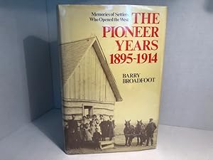 Seller image for The Pioneer Years 1895-1914: Memories of Settlers Who Opened the West for sale by Reeve & Clarke Books (ABAC / ILAB)