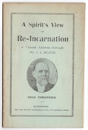 Bild des Verkufers fr A Spirit's View of Re-Incarnation. A Discourse by "Tien Sein Tie" through the Mediumship of Mr. J. J. Morse. zum Verkauf von Meridian Rare Books ABA PBFA
